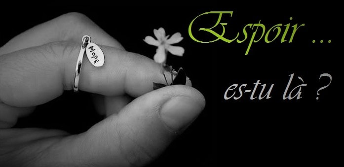 Espoir es-tu là ?