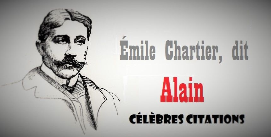 Émile Chartier, dit Alain : Meilleures Citations