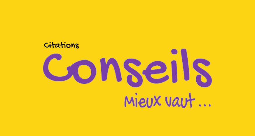 Citations et conseils commençant par Mieux vaut