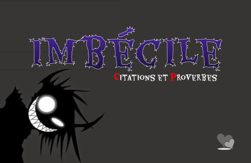 Citations imbécile et proverbes sur les imbéciles