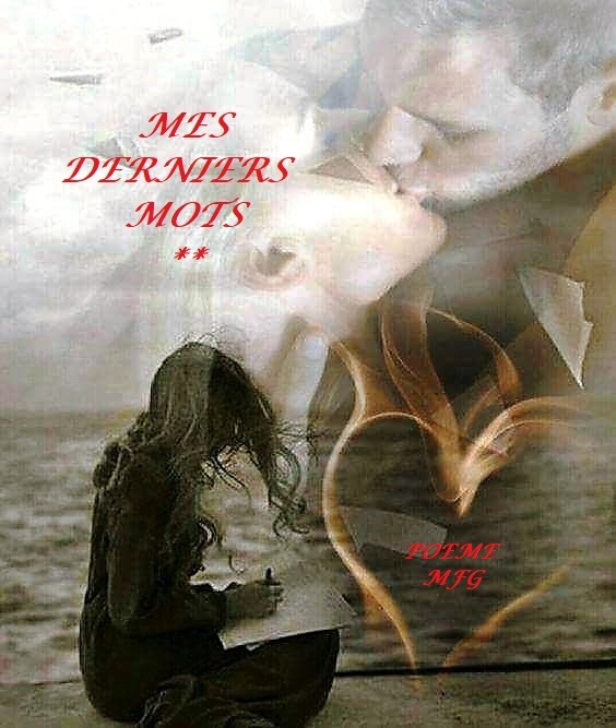 MES DERNIERS MOTS – MF.Gobé