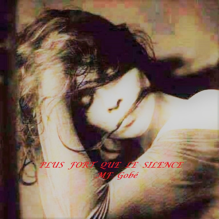 PLUS FORT QUE LE SILENCE (MF.Gobé)