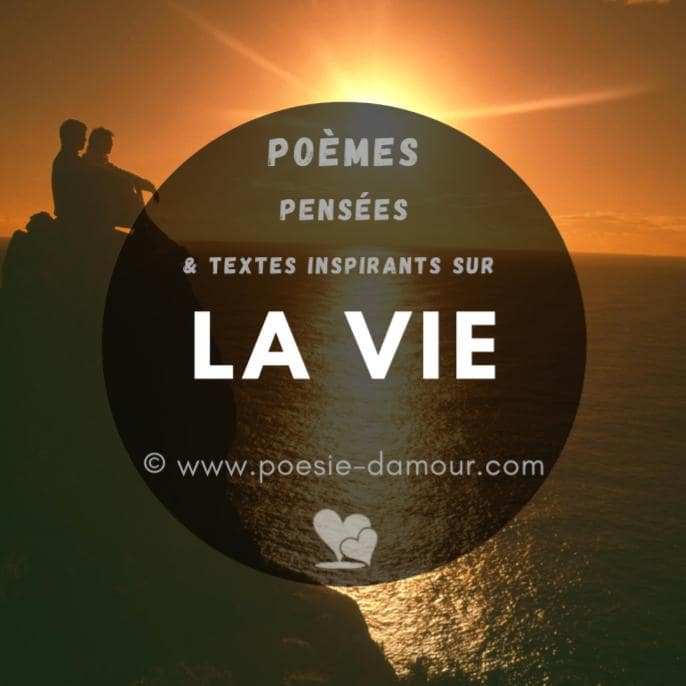 La vie : Poèmes, pensées et textes inspirants
