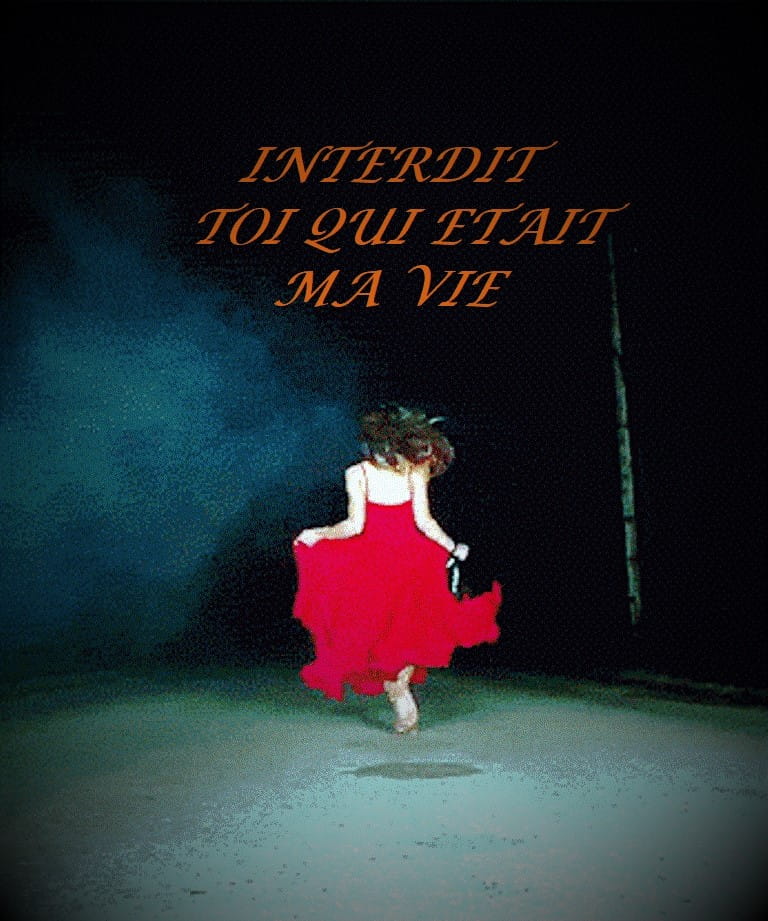 Interdit-toi qui étais ma vie