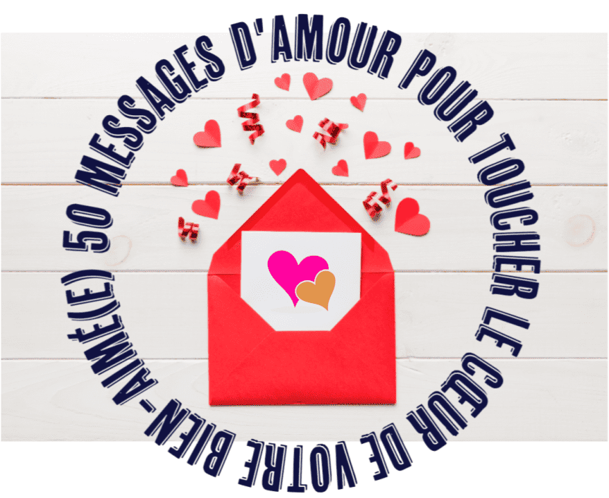 50 Messages d&rsquo;Amour pour Toucher le Cœur de Votre Bien-Aimé(e)